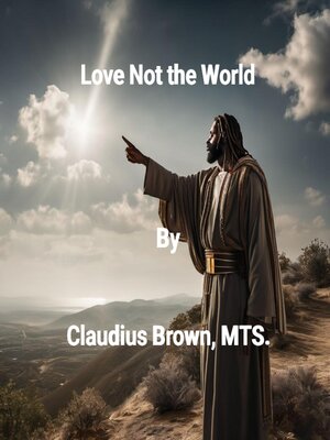 cover image of Love Not the World